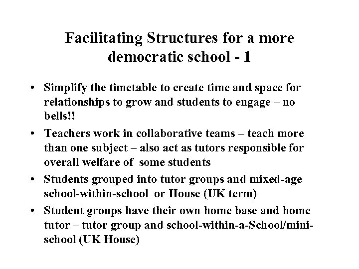 Facilitating Structures for a more democratic school - 1 • Simplify the timetable to