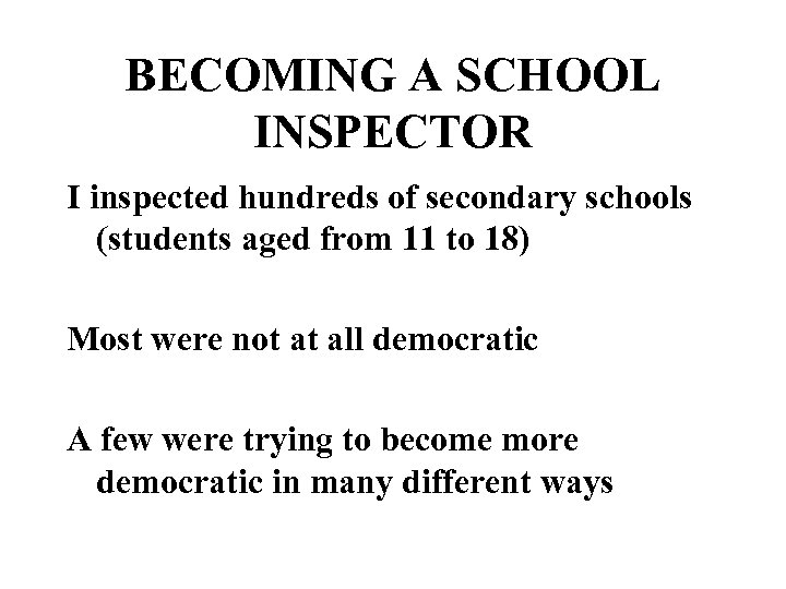 BECOMING A SCHOOL INSPECTOR I inspected hundreds of secondary schools (students aged from 11