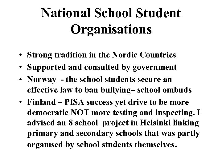 National School Student Organisations • Strong tradition in the Nordic Countries • Supported and