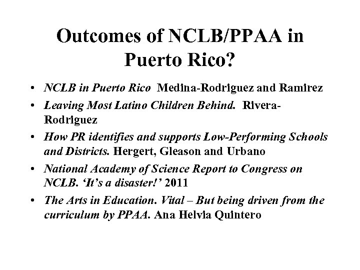 Outcomes of NCLB/PPAA in Puerto Rico? • NCLB in Puerto Rico Medina-Rodriguez and Ramirez