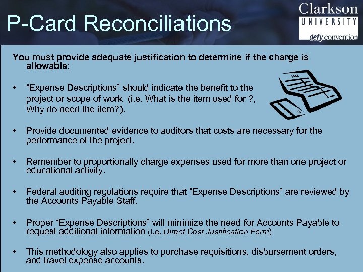 P-Card Reconciliations You must provide adequate justification to determine if the charge is allowable: