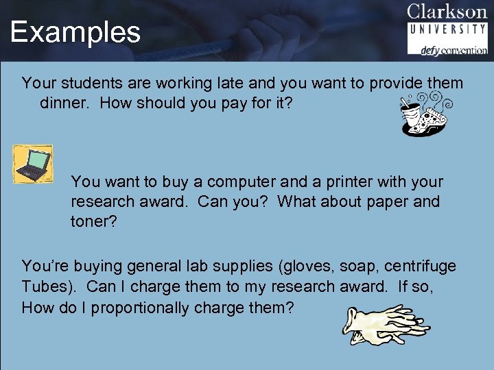 Examples Your students are working late and you want to provide them dinner. How