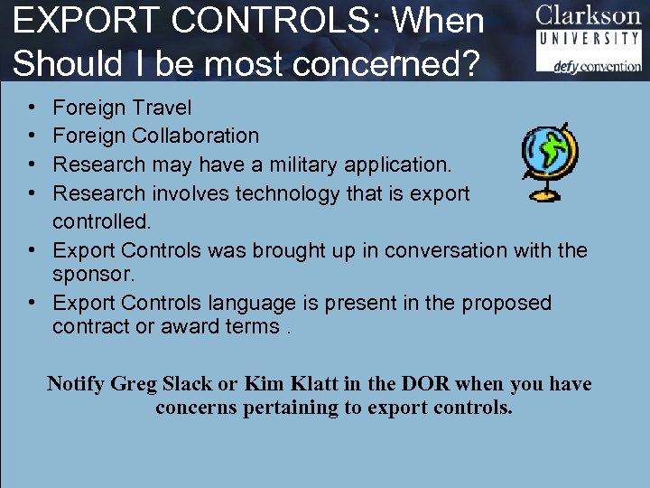 EXPORT CONTROLS: When Should I be most concerned? • • Foreign Travel Foreign Collaboration