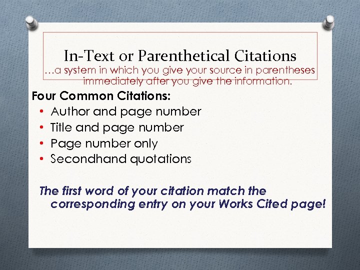 In-Text or Parenthetical Citations …a system in which you give your source in parentheses