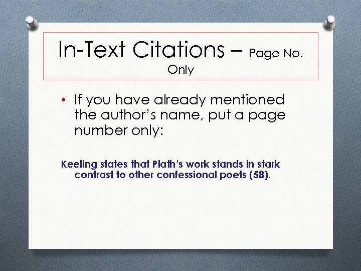 In-Text Citations – Page No. Only • If you have already mentioned the author’s