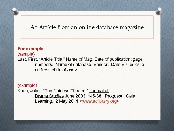 An Article from an online database magazine For example: (sample) Last, First. “Article Title.