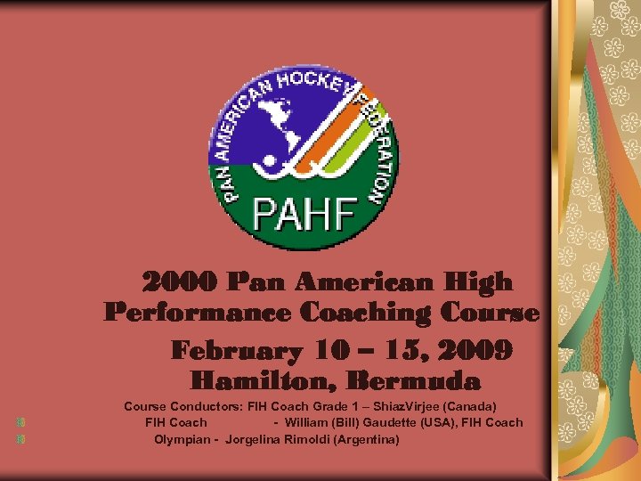 2000 Pan American High Performance Coaching Course February 10 – 15, 2009 Hamilton, Bermuda