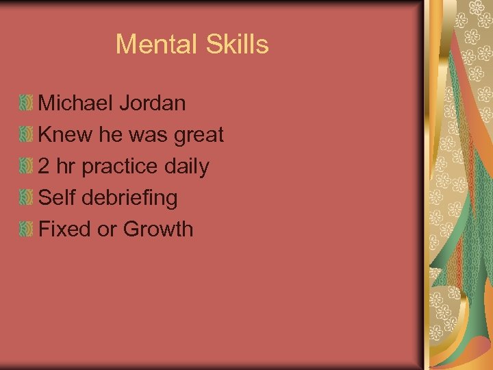 Mental Skills Michael Jordan Knew he was great 2 hr practice daily Self debriefing