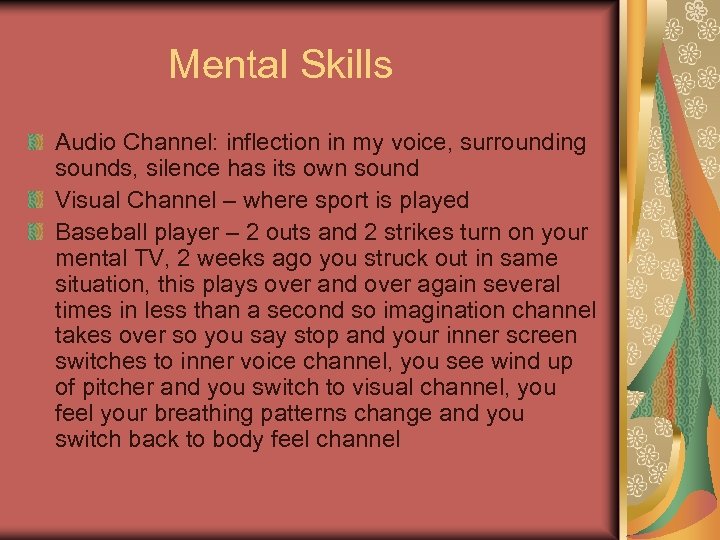 Mental Skills Audio Channel: inflection in my voice, surrounding sounds, silence has its own