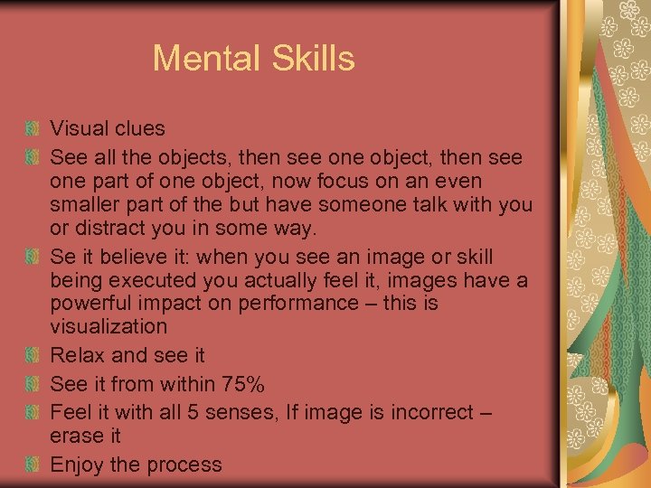 Mental Skills Visual clues See all the objects, then see one object, then see