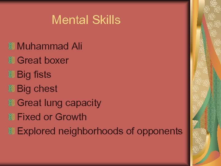 Mental Skills Muhammad Ali Great boxer Big fists Big chest Great lung capacity Fixed