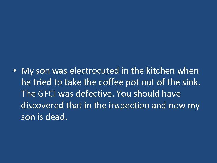  • My son was electrocuted in the kitchen when he tried to take