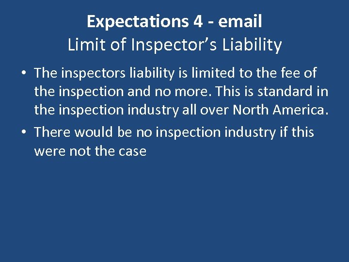 Expectations 4 - email Limit of Inspector’s Liability • The inspectors liability is limited