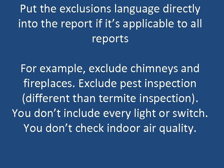 Put the exclusions language directly into the report if it’s applicable to all reports