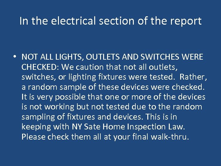 In the electrical section of the report • NOT ALL LIGHTS, OUTLETS AND SWITCHES