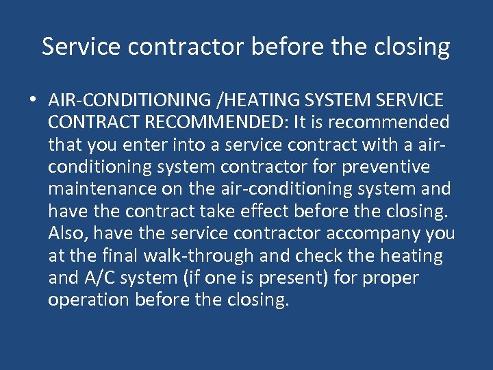 Service contractor before the closing • AIR-CONDITIONING /HEATING SYSTEM SERVICE CONTRACT RECOMMENDED: It is