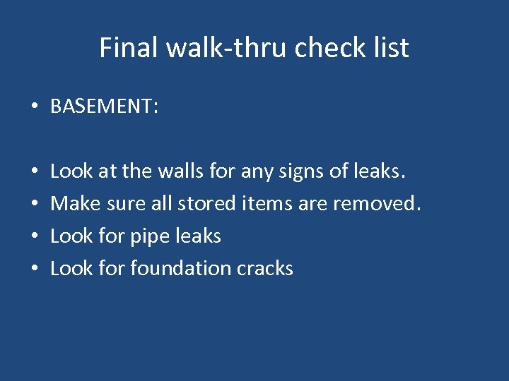 Final walk-thru check list • BASEMENT: • • Look at the walls for any