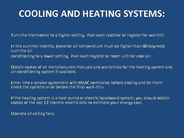 COOLING AND HEATING SYSTEMS: Turn thermostat to a higher setting. Feel each radiator or