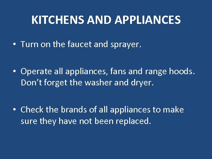 KITCHENS AND APPLIANCES • Turn on the faucet and sprayer. • Operate all appliances,