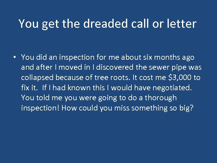 You get the dreaded call or letter • You did an inspection for me