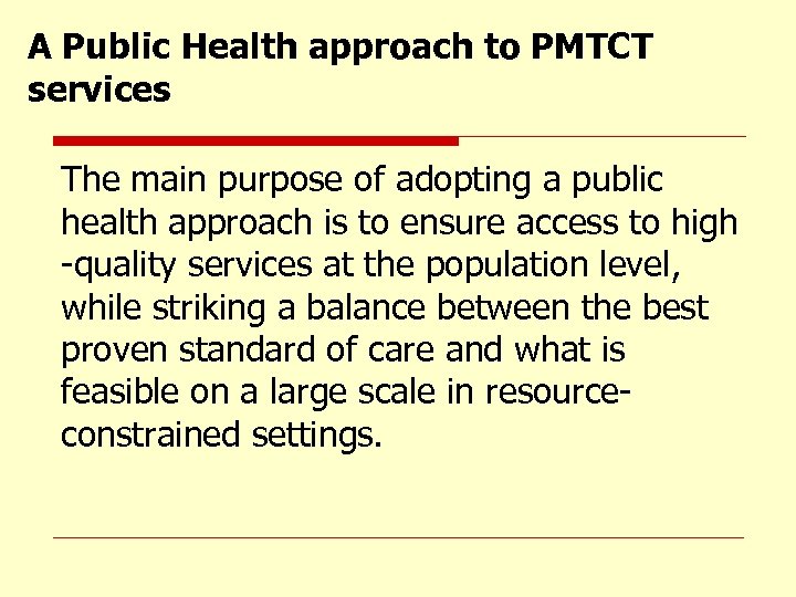 A Public Health approach to PMTCT services The main purpose of adopting a public