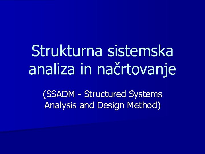 Strukturna sistemska analiza in načrtovanje (SSADM - Structured Systems Analysis and Design Method) 