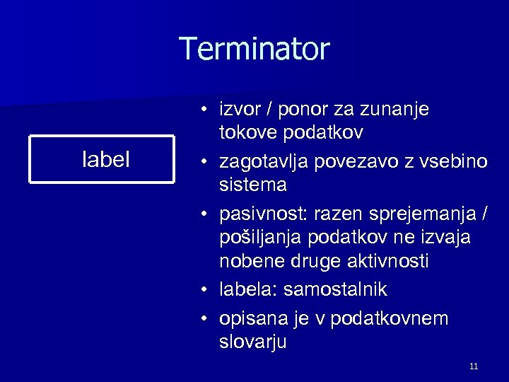 Terminator label • izvor / ponor za zunanje tokove podatkov • zagotavlja povezavo z