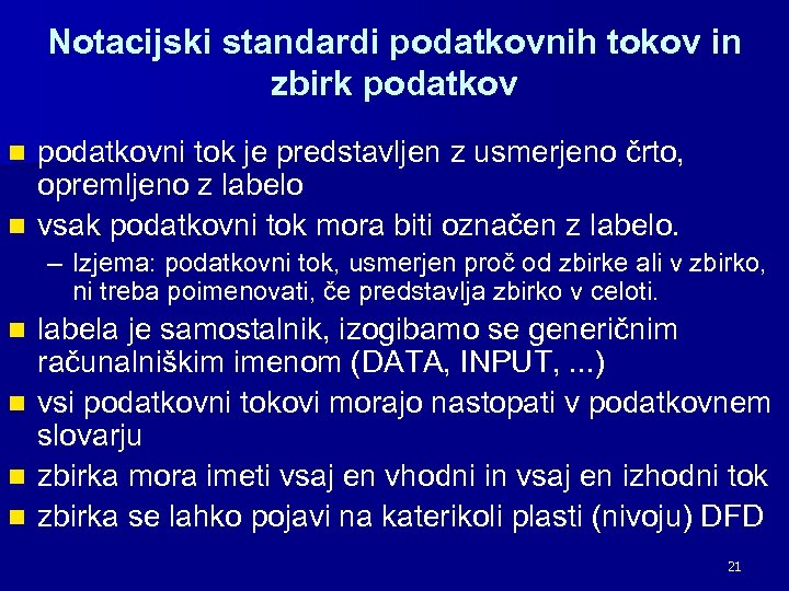 Notacijski standardi podatkovnih tokov in zbirk podatkovni tok je predstavljen z usmerjeno črto, opremljeno