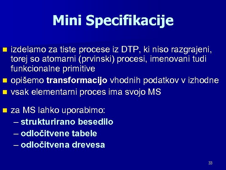 Mini Specifikacije izdelamo za tiste procese iz DTP, ki niso razgrajeni, torej so atomarni