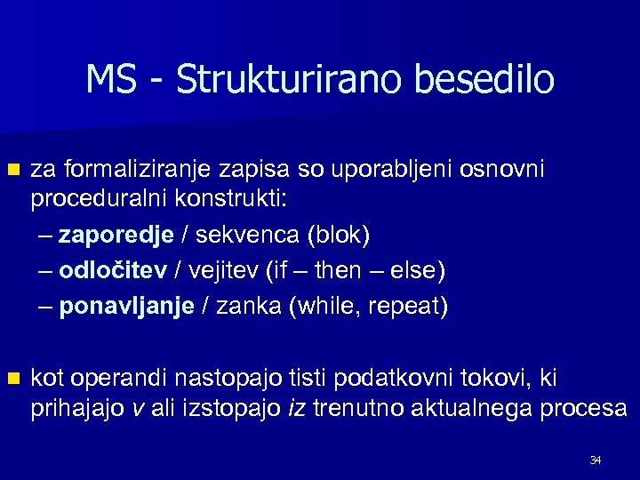 MS - Strukturirano besedilo n za formaliziranje zapisa so uporabljeni osnovni proceduralni konstrukti: –