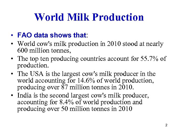 World Milk Production • FAO data shows that: • World cow's milk production in