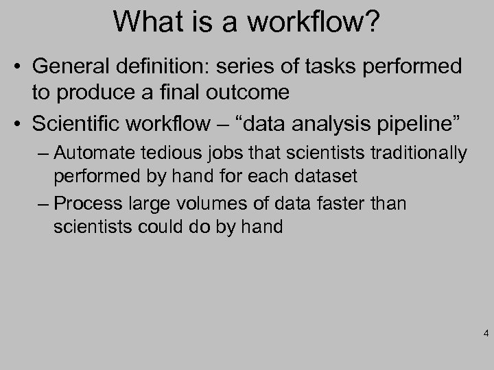 What is a workflow? • General definition: series of tasks performed to produce a