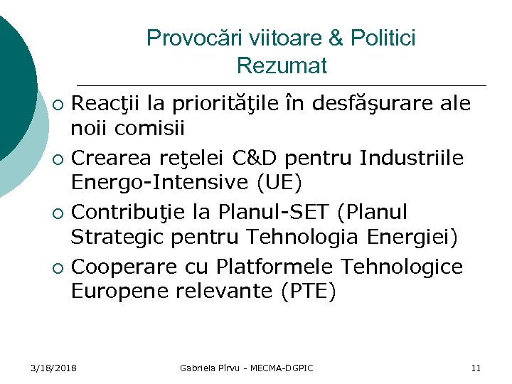 Provocări viitoare & Politici Rezumat Reacţii la priorităţile în desfăşurare ale noii comisii ¡