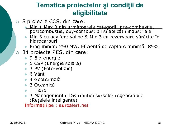 Tematica proiectelor şi condiţii de eligibilitate ¡ 8 proiecte CCS, din care: l l