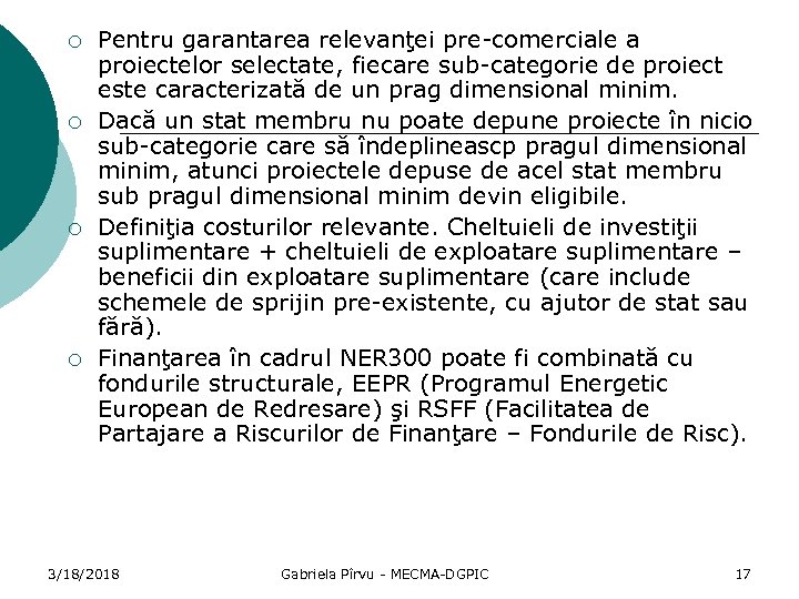 ¡ ¡ Pentru garantarea relevanţei pre-comerciale a proiectelor selectate, fiecare sub-categorie de proiect este