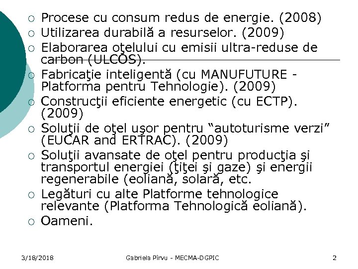 ¡ ¡ ¡ ¡ ¡ Procese cu consum redus de energie. (2008) Utilizarea durabilă