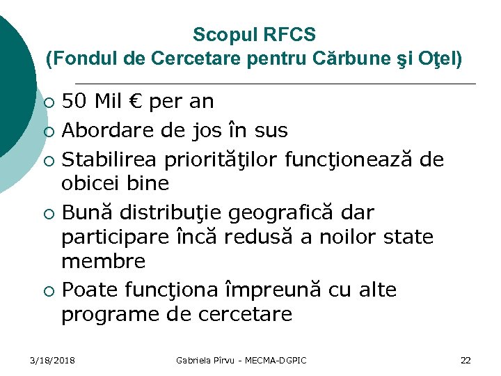 Scopul RFCS (Fondul de Cercetare pentru Cărbune şi Oţel) 50 Mil € per an