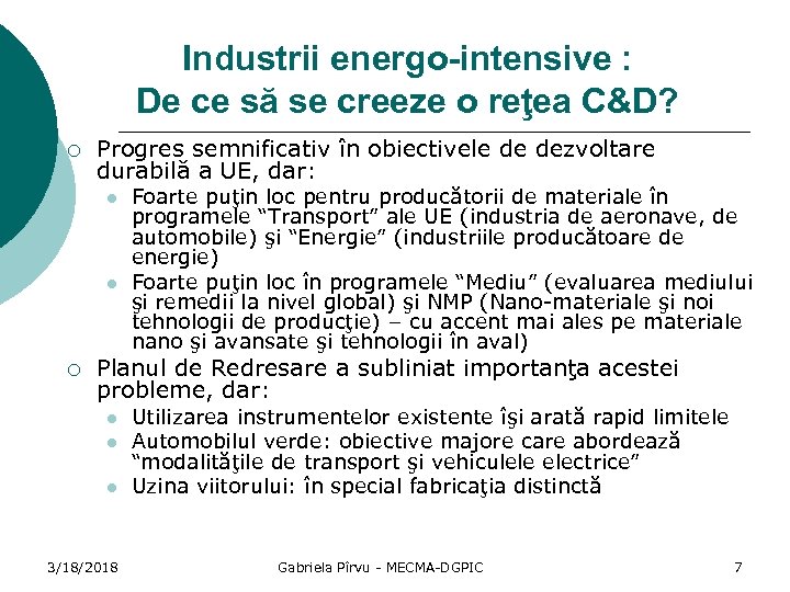 Industrii energo-intensive : De ce să se creeze o reţea C&D? ¡ Progres semnificativ