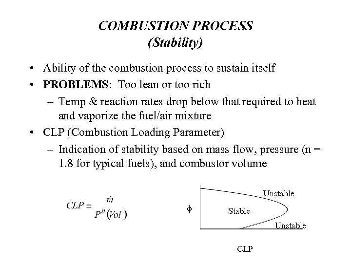 COMBUSTION PROCESS (Stability) • Ability of the combustion process to sustain itself • PROBLEMS: