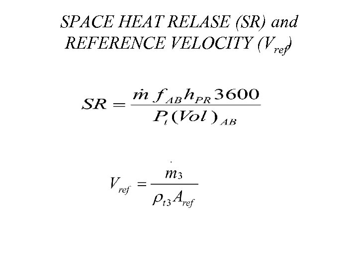 SPACE HEAT RELASE (SR) and REFERENCE VELOCITY (Vref) 