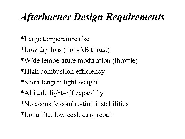 Afterburner Design Requirements *Large temperature rise *Low dry loss (non-AB thrust) *Wide temperature modulation