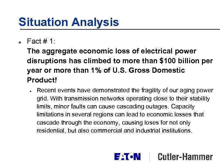 Situation Analysis l Fact # 1: The aggregate economic loss of electrical power disruptions