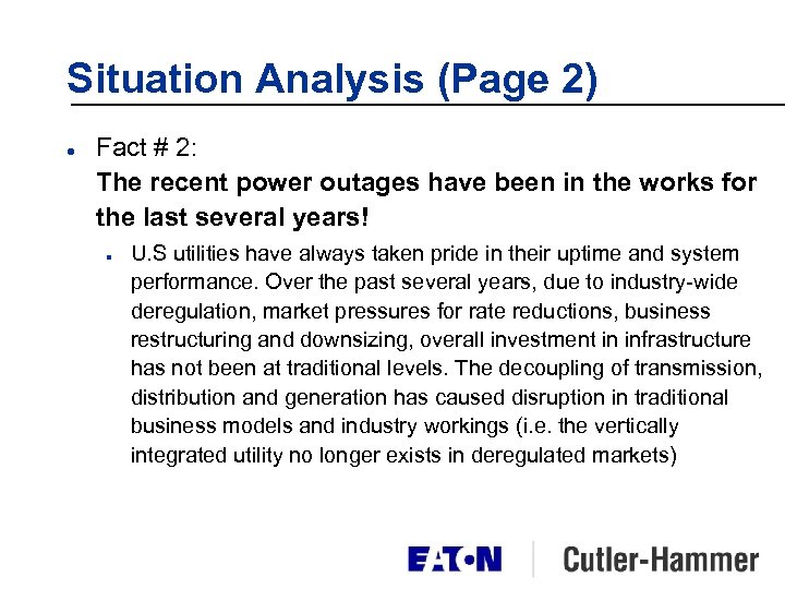 Situation Analysis (Page 2) l Fact # 2: The recent power outages have been