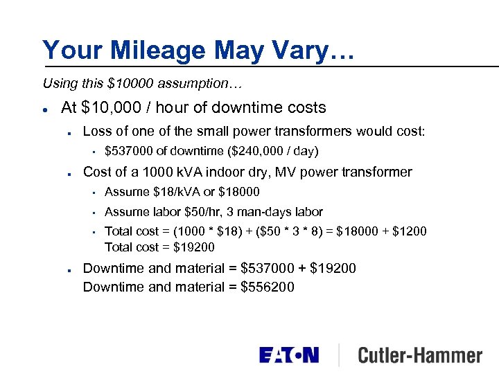 Your Mileage May Vary… Using this $10000 assumption… l At $10, 000 / hour