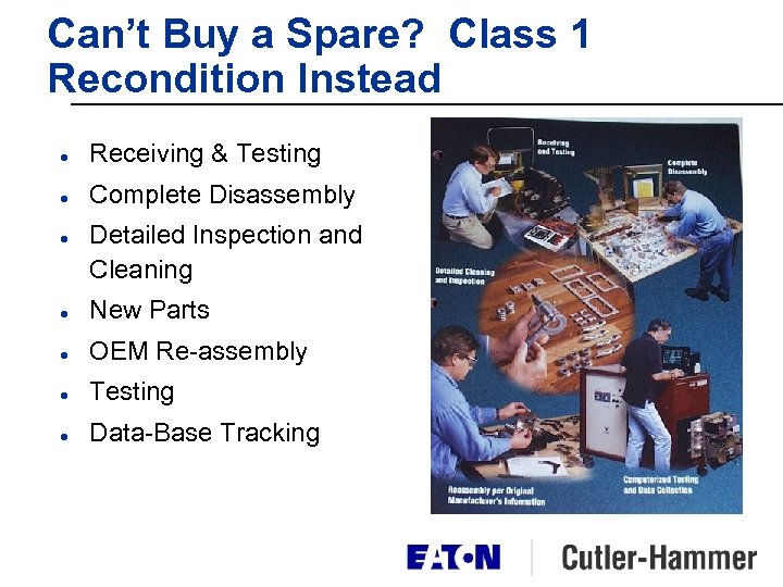 Can’t Buy a Spare? Class 1 Recondition Instead l Receiving & Testing l Complete