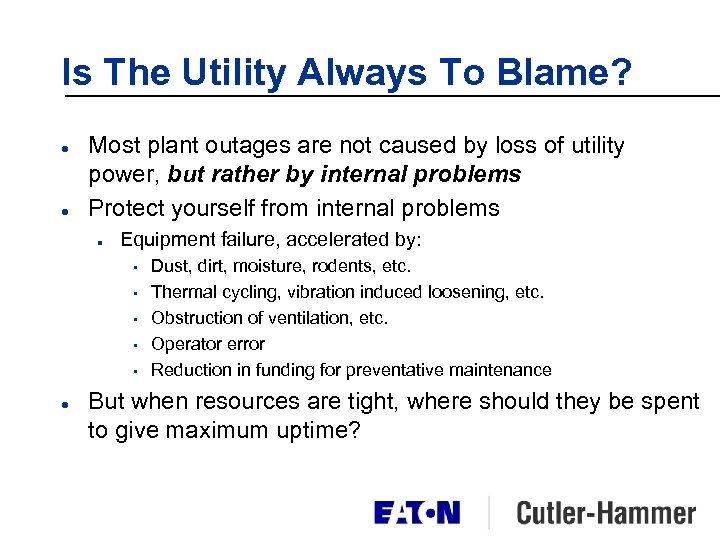 Is The Utility Always To Blame? l l Most plant outages are not caused