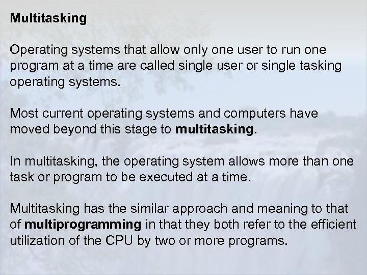 Multitasking Operating systems that allow only one user to run one program at a