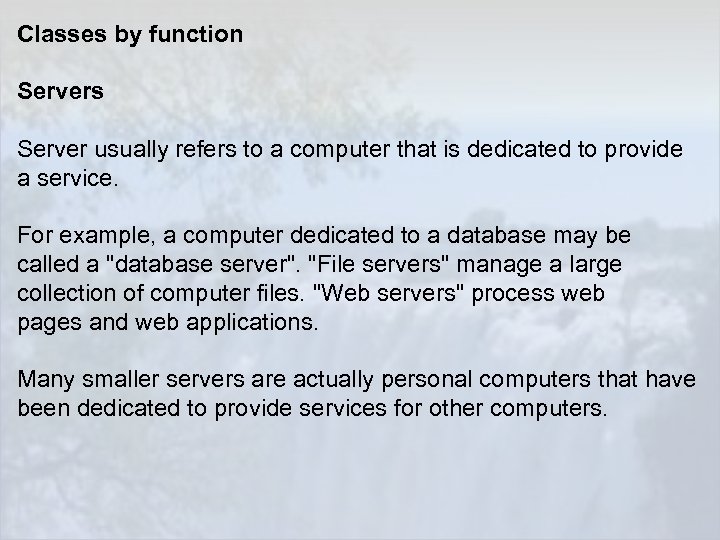 Classes by function Servers Server usually refers to a computer that is dedicated to