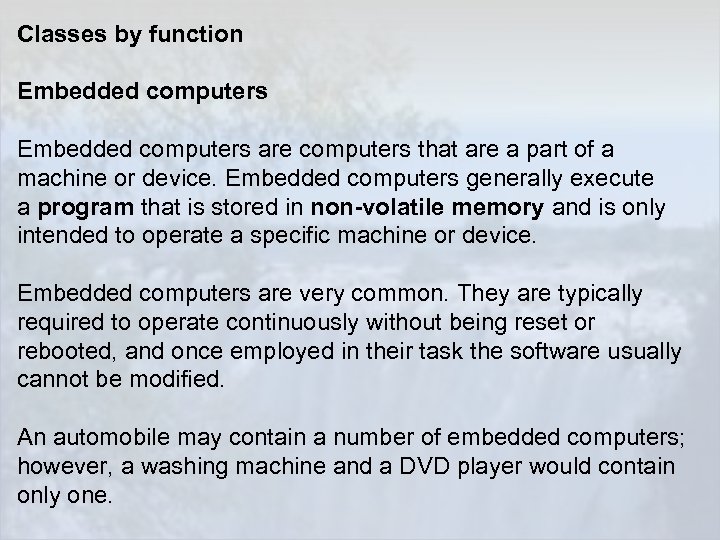 Classes by function Embedded computers are computers that are a part of a machine