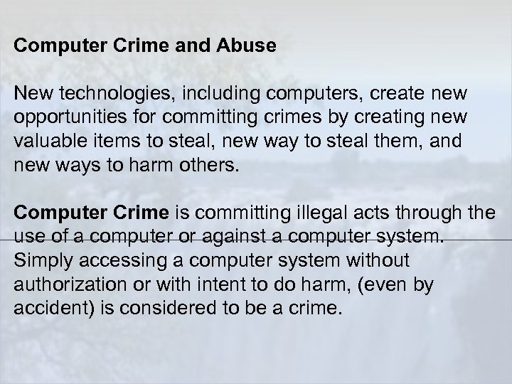 Computer Crime and Abuse New technologies, including computers, create new opportunities for committing crimes